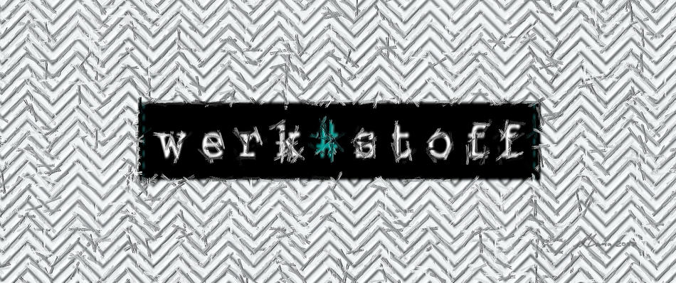 Werk#stoff von maria! Werk#stoff