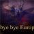 bye bye Europe von Orfeu de SantaTeresa