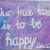 Our True Task is to be happy (Dalai Lama) von Sunny